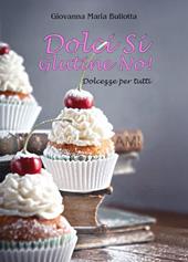 Dolci si glutine no! Dolcezze per tutti