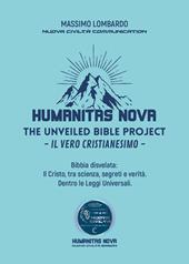 Humanitas nove. The unveiled bible project. Il vero cristianesimo