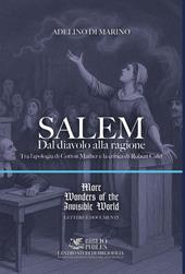 Salem. Dal diavolo alla ragione. Tra l'apologia di Cotton Mather e la critica di Robert Calef