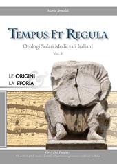 Tempus et regula. Orologi solari medievali italiani. Vol. 1: Le origini, la storia