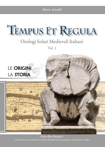 Tempus et regula. Orologi solari medievali italiani. Vol. 1: Le origini, la storia - Mario Arnaldi - Libro Youcanprint 2026 | Libraccio.it