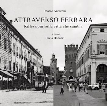 Attraverso Ferrara. Riflessioni sulla città che cambia - Marco Andreani - Libro Youcanprint 2026 | Libraccio.it