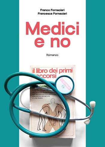 Medici e no - Francesca Fornaciari, Franco Fornaciari - Libro Youcanprint 2026 | Libraccio.it