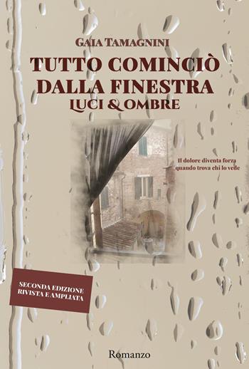 Tutto cominciò dalla finestra. Luci & ombre - Gaia Tamagnini - Libro Youcanprint 2026 | Libraccio.it