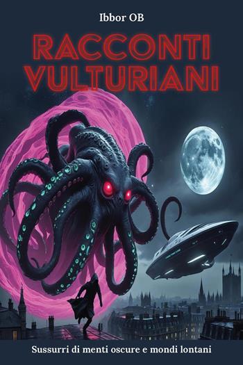 Racconti vulturiani. Sussurri di menti oscure e mondi lontani - Roberto Settomini - Libro Youcanprint 2026 | Libraccio.it