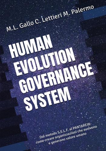 Human evolution governance system. Dal metodo S.E.L.F. al PANTAREI8®. Come creare organizzazioni che evolvono e generano valore umano - Maria Letizia Gallo, Catia Lettieri, Massimo Palermo - Libro Youcanprint 2026 | Libraccio.it