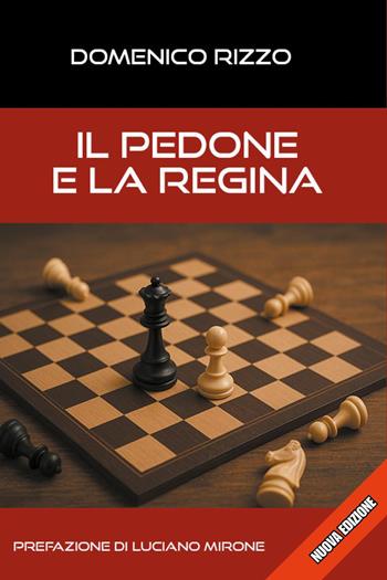 Il pedone e la regina - Domenico Rizzo - Libro Youcanprint 2026 | Libraccio.it