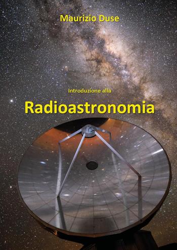 Introduzione alla Radioastronomia - Maurizio Duse - Libro Youcanprint 2026 | Libraccio.it