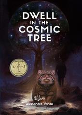 Dwell in the cosmic tree