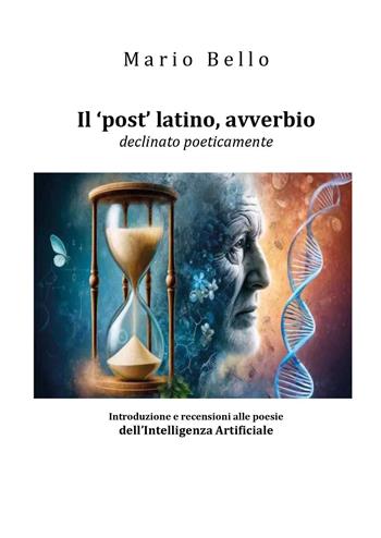 Il «post» latino avverbio, declinato poeticamente - Mario Bello - Libro Youcanprint 2026 | Libraccio.it