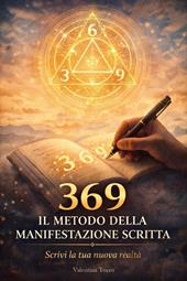 369. Il metodo della manifestazione scritta. Scrivi la tua nuova realtà