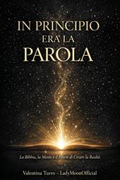 In principio era la Parola. La Bibbia, la mente e il potere di creare la realtà