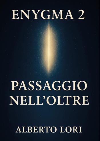 Enygma 2. Passaggio nell'oltre - Alberto Lori - Libro Youcanprint 2026 | Libraccio.it