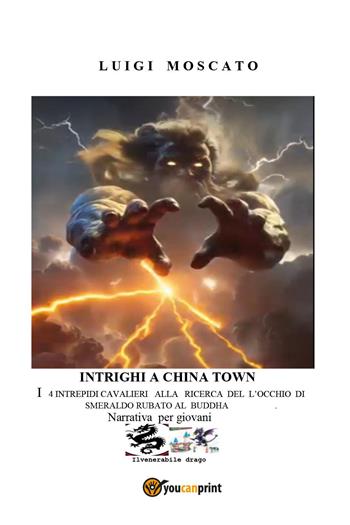 Intrighi a China Town - Luigi Moscato - Libro Youcanprint 2026 | Libraccio.it