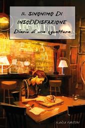 Il sinonimo di insoddisfazione. Diario di una sguattera