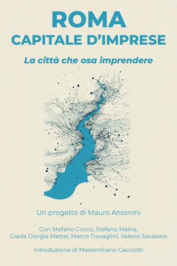 Roma capitale d'imprese. La città che osa imprendere. Con QR-Code - Mauro Antonini - Libro Youcanprint 2026 | Libraccio.it