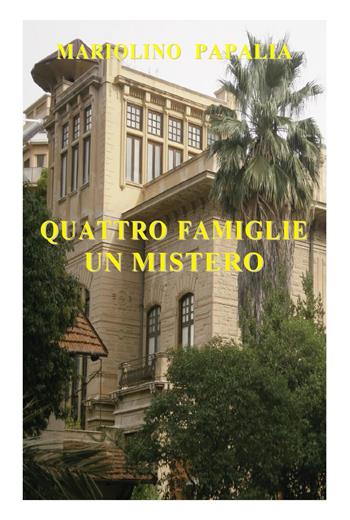 Quattro famiglie, un mistero - Mariolino Papalia - Libro Youcanprint 2026 | Libraccio.it