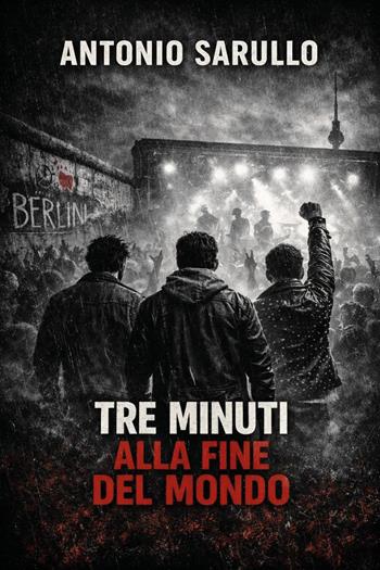 Tre minuti alla fine del mondo - Antonio Sarullo - Libro Youcanprint 2026 | Libraccio.it
