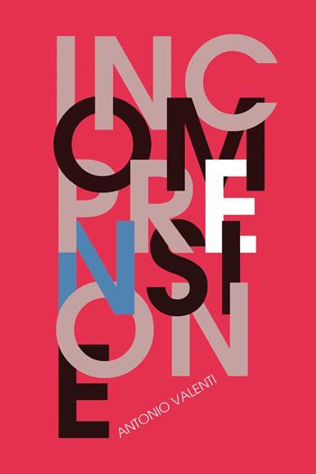 Incomprensione - Antonio Valenti - Libro Youcanprint 2026 | Libraccio.it