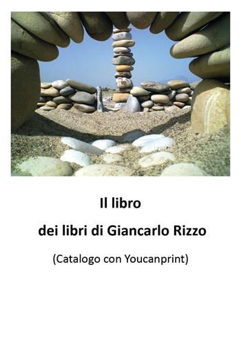 Il libro dei libri di Giancarlo Rizzo - Giancarlo Rizzo - Libro Youcanprint 2026 | Libraccio.it