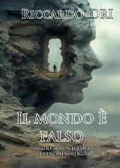 Il mondo è falso. Saggio tra ontologia e fenomenologia