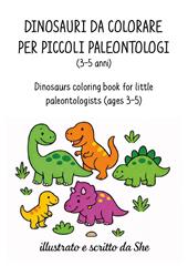Dinosauri da colorare per piccoli paleontologi-Dinosaurs coloring book for little paleontologists. Ediz. bilingue