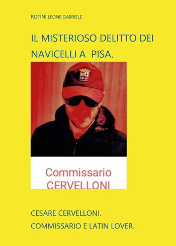 Il misterioso delitto dei Navicelli a Pisa - Leone Gabriele Rotini - Libro Youcanprint 2026 | Libraccio.it