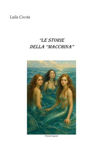 Le storie della «macchina» - Laila Cresta - Libro Youcanprint 2026 | Libraccio.it