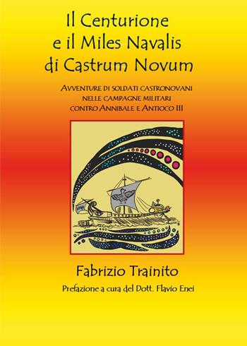 Il centurione e il miles navalis di castrum novum - Fabrizio Trainito - Libro Youcanprint 2026 | Libraccio.it