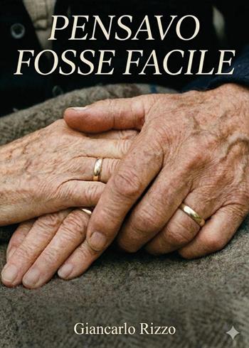 Pensavo fosse facile - Giancarlo Rizzo - Libro Youcanprint 2026 | Libraccio.it