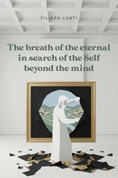 The breath of the eternal in search of the Self beyond the mind