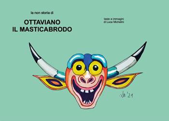 Ottaviano il Masticabrodo. Ediz. illustrata - Luca Michelini - Libro Youcanprint 2026 | Libraccio.it