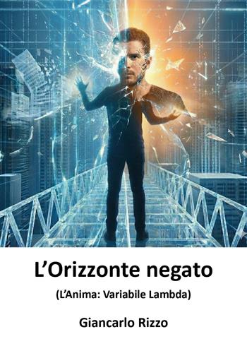 L'orizzonte negato (l'anima: variabile lambda) - Giancarlo Rizzo - Libro Youcanprint 2026 | Libraccio.it