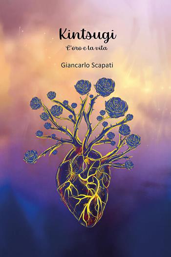 Kintsugi. L'oro e la vita - Giancarlo Scapati - Libro Youcanprint 2026 | Libraccio.it
