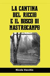 La cantina del riccio e il bosco di Mastrocampo