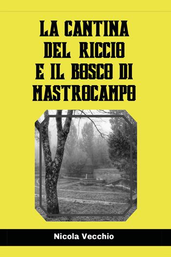 La cantina del riccio e il bosco di Mastrocampo - Nicola Vecchio - Libro Youcanprint 2026 | Libraccio.it