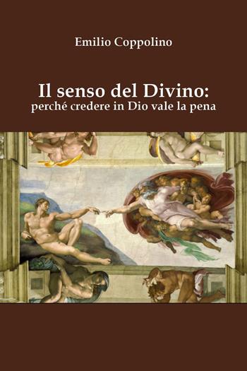 Il senso del divino: perché credere in Dio vale la pena - Emilio Coppolino - Libro Youcanprint 2026 | Libraccio.it