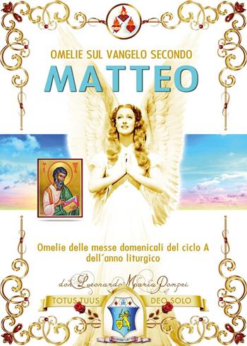Omelie sul Vangelo secondo Matteo. Omelie delle messe domenicali del ciclo A dell'anno liturgico - Maria Pompei Don Leonardo - Libro Youcanprint 2026 | Libraccio.it