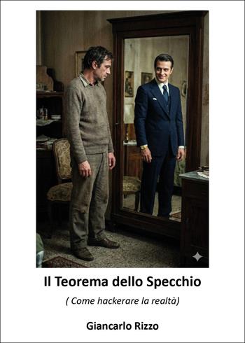 Il teorema dello specchio. (Come hackerare la realtà) - Giancarlo Rizzo - Libro Youcanprint 2026 | Libraccio.it