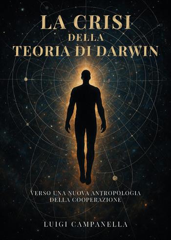 La crisi della teoria di Darwin. Verso una nuova antropologia della cooperazione - Luigi Campanella - Libro Youcanprint 2026 | Libraccio.it