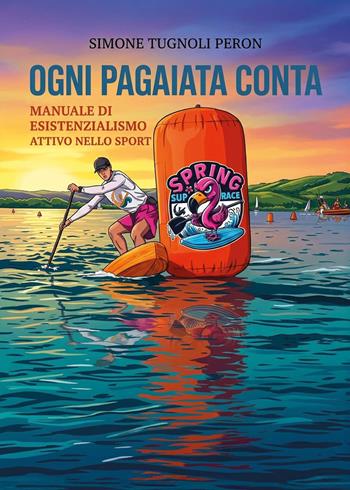 Ogni pagaiata conta - Simone Tugnoli Peron - Libro Youcanprint 2026 | Libraccio.it