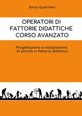 Operatori di fattorie didattiche. Corso avanzato. Progettazione e realizzazione di attività in fattoria didattica
