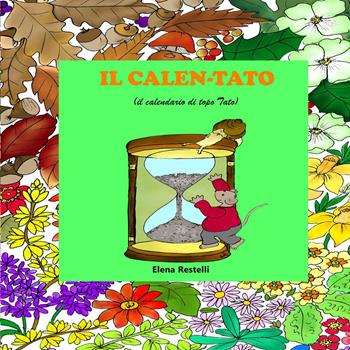 Il calen-Tato ( il calendario di topo Tato) - Elena Restelli - Libro Youcanprint 2026 | Libraccio.it