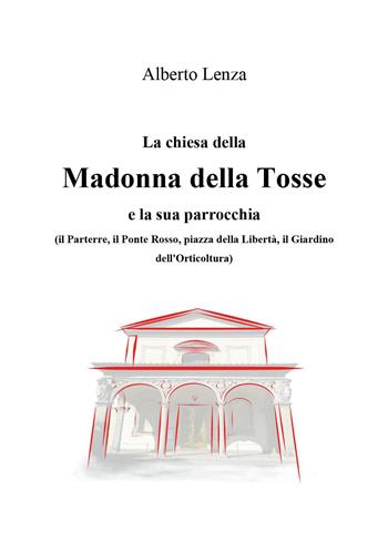 La chiesa della Madonna della Tosse e la sua parrocchia - Alberto Lenza - Libro Youcanprint 2026 | Libraccio.it
