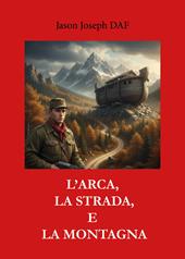 L'arca, la strada e la montagna