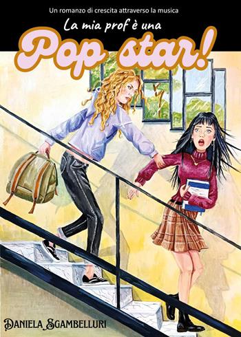 La mia prof è una pop star! - Daniela Sgambelluri - Libro Youcanprint 2026 | Libraccio.it