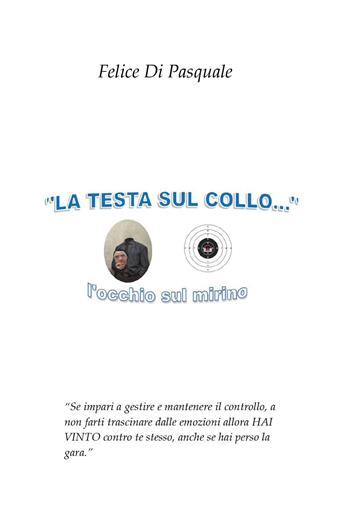 La testa sul collo... L'occhio sul mirino - Felice Di Pasquale - Libro Youcanprint 2026 | Libraccio.it