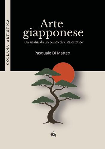 Arte giapponese. Un'analisi da un punto di vista estetico - Pasquale Di Matteo - Libro Youcanprint 2026 | Libraccio.it