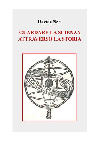 Guardare la scienza attraverso la storia - Davide Neri - Libro Youcanprint 2026 | Libraccio.it