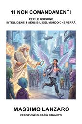 11 non comandamenti. Condivisione di pensieri per le persone sensibili e intelligenti del mondo che verrà